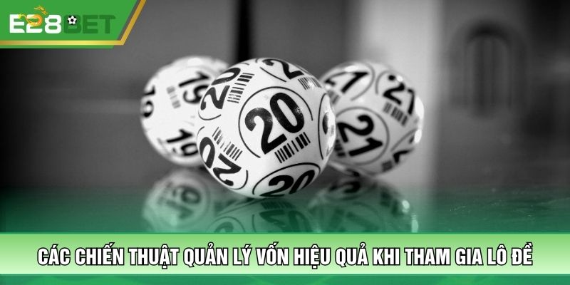 Các chiến thuật quản lý vốn hiệu quả khi tham gia lô đề