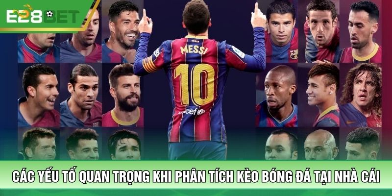 Các yếu tố quan trọng khi phân tích kèo bóng đá tại nhà cái