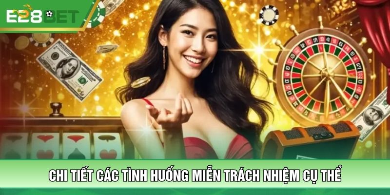 Chi tiết các tình huống miễn trách nhiệm cụ thể