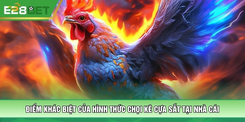 Điểm khác biệt của hình thức chọi kê cựa sắt tại nhà cái