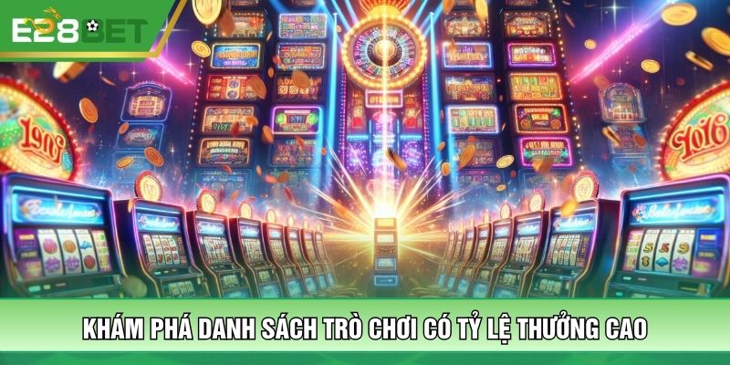 Khám phá danh sách trò chơi có tỷ lệ thưởng cao