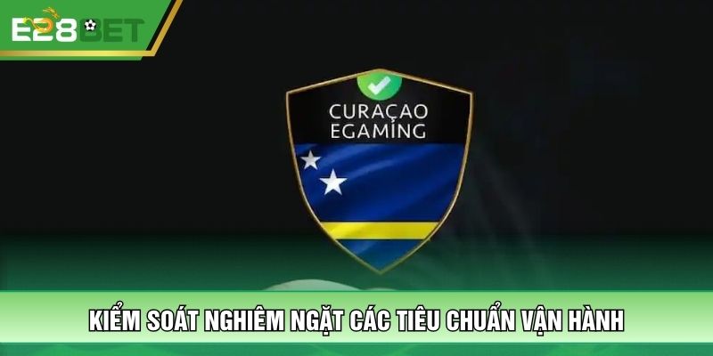 Kiểm soát nghiêm ngặt các tiêu chuẩn vận hành