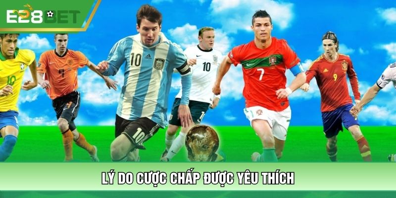 Lý do cược chấp được yêu thích