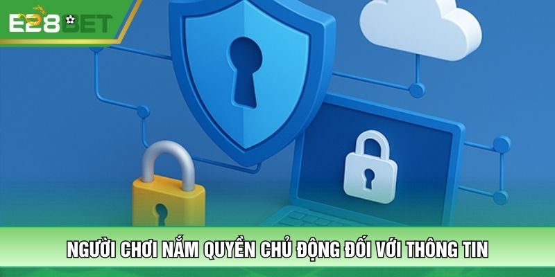 Người chơi nắm quyền chủ động đối với thông tin